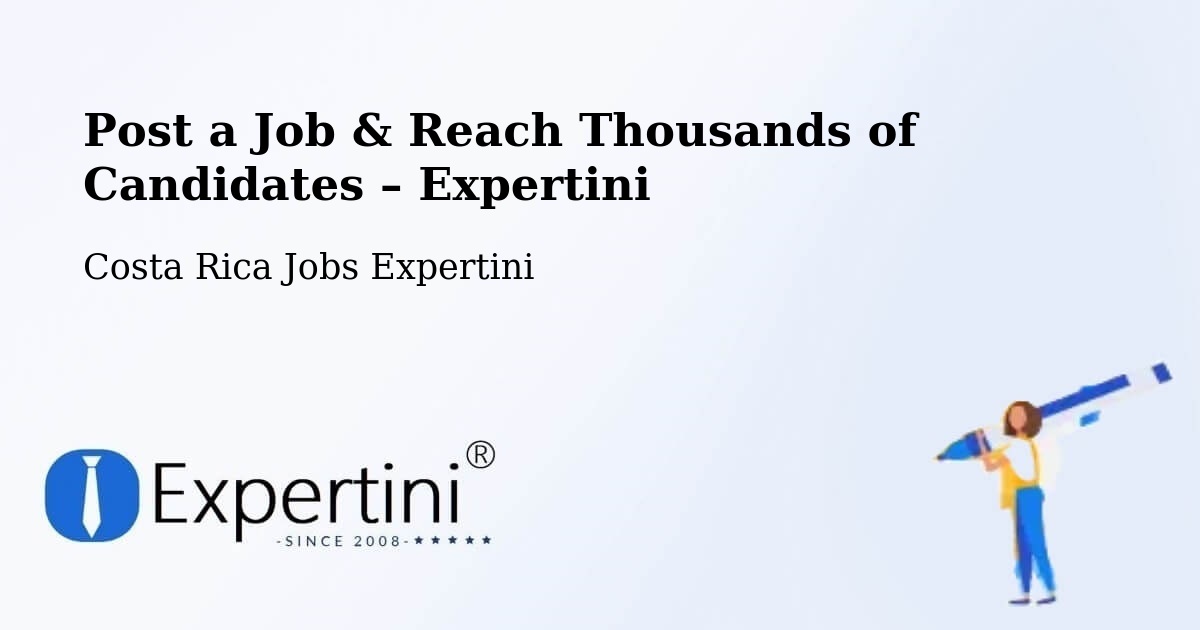 Post a Job in Guácimo – Hire the Right Talent - Guácimo, Costa Rica Jobs Expertini