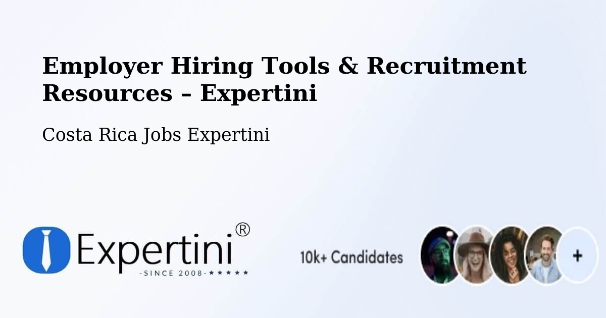 Employer Hiring Tools & Recruitment Resources – Guácimo - Guácimo, Costa Rica Jobs Expertini