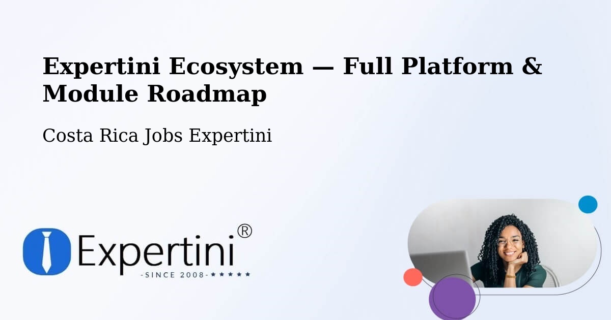 Expertini Ecosystem — Full Platform & Module Roadmap – Guácimo