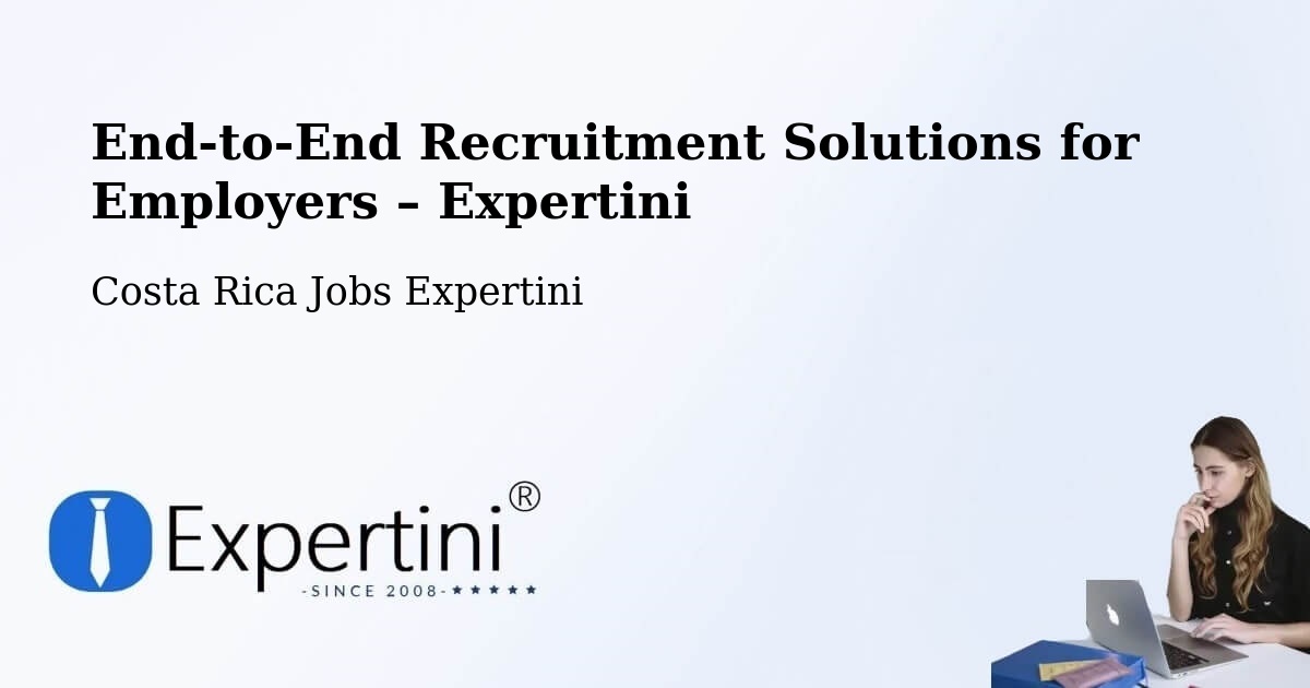Recruitment Solutions for Employers – Guácimo - Guácimo, Costa Rica Jobs Expertini